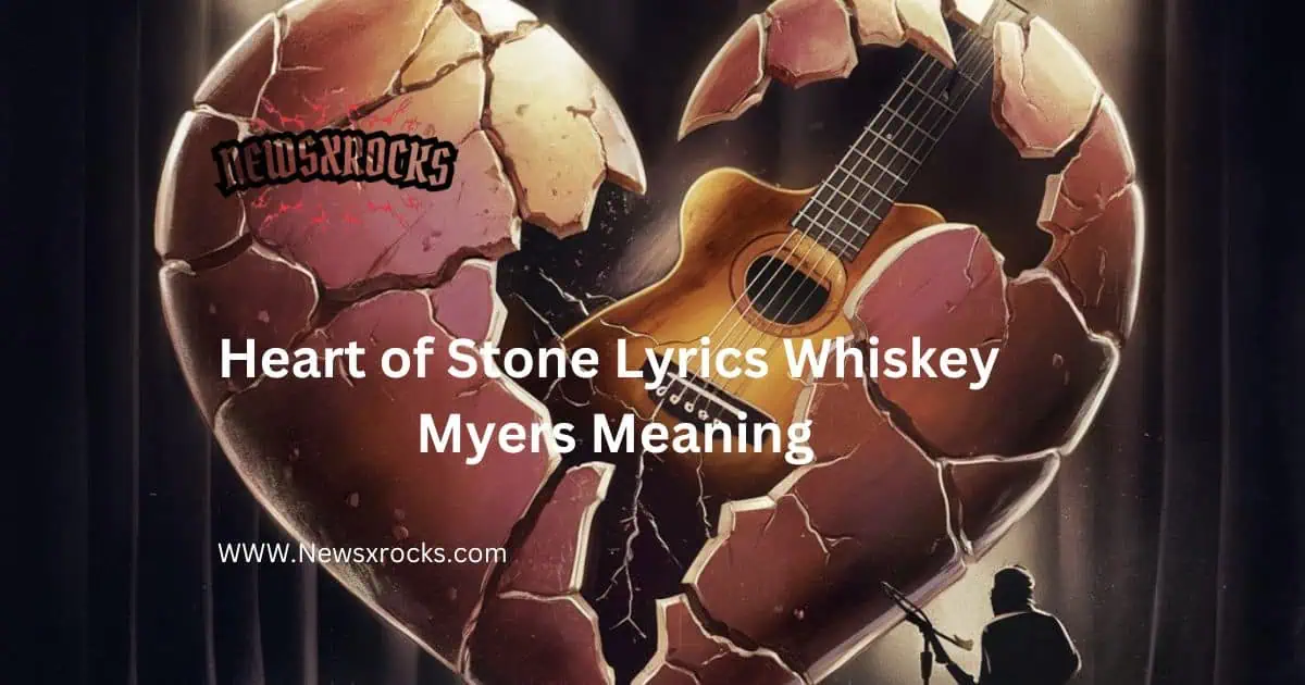 Heart of Stone lyrics by Whiskey Myers, exploring themes of love, loss, and resilience in a poignant musical narrative.