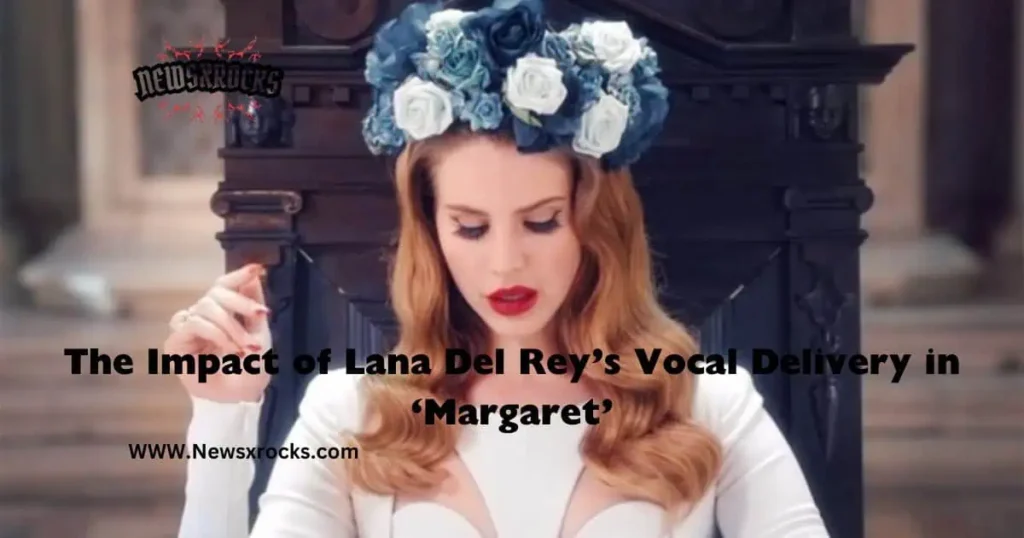 Lana Del Rey's vocal delivery in "Margaret" captivates listeners with its emotional depth and haunting resonance.